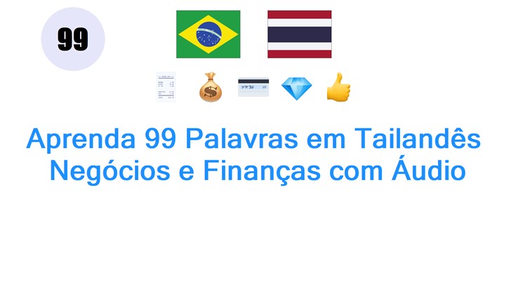 Aprenda 99 Palavras em Tailandês: Negócios e Finanças com Áudio